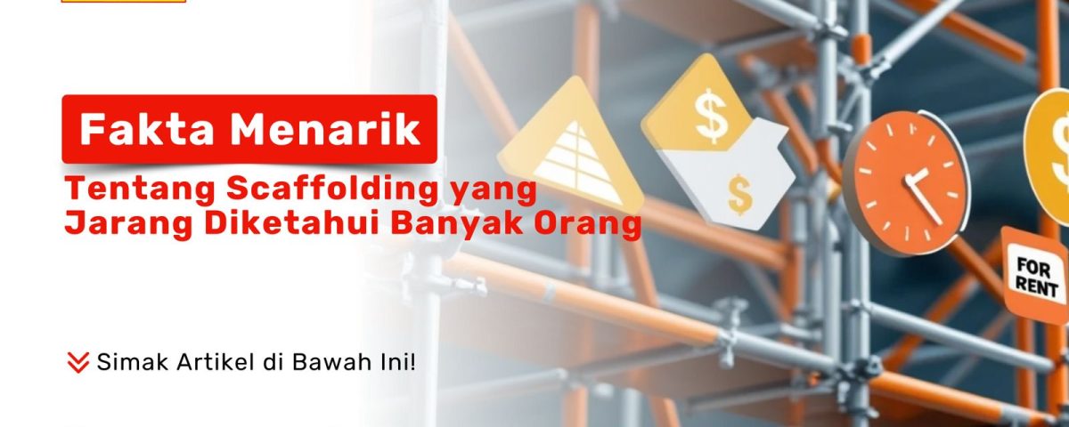 Infografis fakta menarik tentang scaffolding (perancah) dan kegunaannya