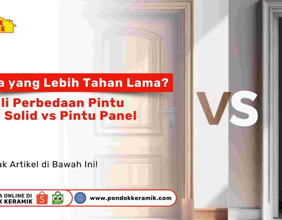 Perbandingan ketahanan pintu kayu solid vs pintu panel untuk rumah