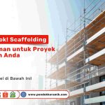 Scaffolding kuat dan aman di proyek bangunan Surabaya