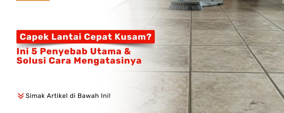 Lantai keramik yang kusam dan pudar warnanya