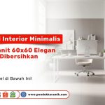 Interior minimalis dengan granit 60x60 elegan dan mudah dibersihkan – inspirasi ruangan bersih dan modern