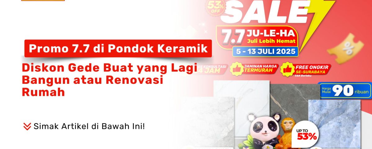 Promo 7.7 Pondok Keramik diskon keramik dan bahan bangunan
