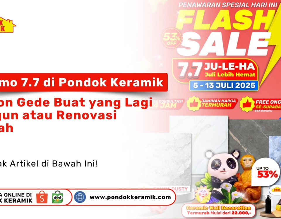Promo 7.7 Pondok Keramik diskon keramik dan bahan bangunan