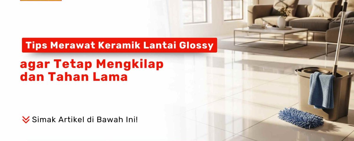Tips Merawat Keramik Lantai Glossy. Sebuah ruangan dengan lantai keramik glossy yang bersih dan mengkilap, dengan alat pel di samping