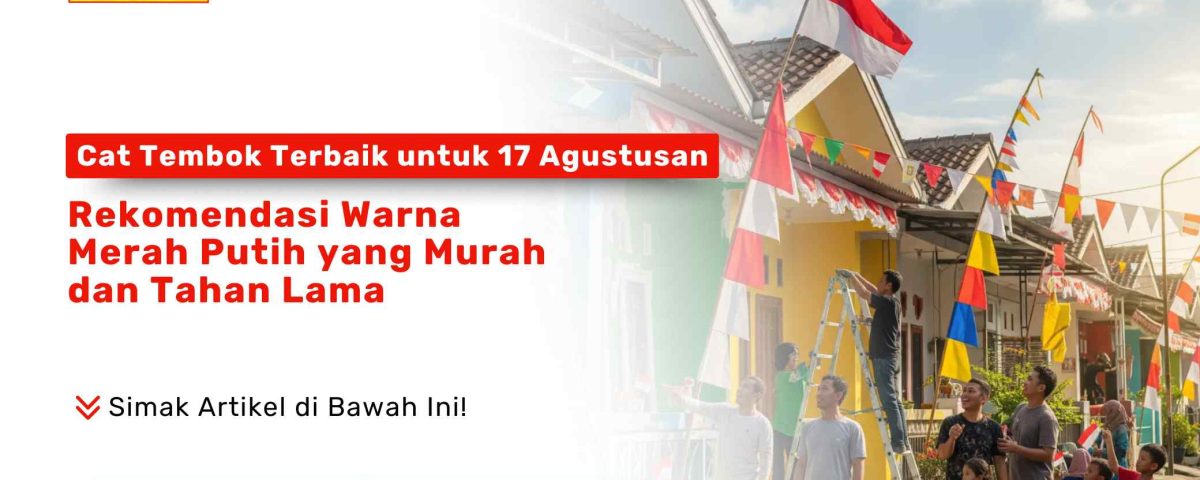 Cat Tembok Terbaik untuk 17 Agustusan. Sekelompok warga sedang mengecat dan menghias rumah dengan nuansa Merah Putih untuk perayaan Hari Kemerdekaan Indonesia.
