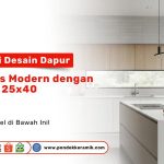 Desain dapur minimalis modern dengan keramik dinding 25x40