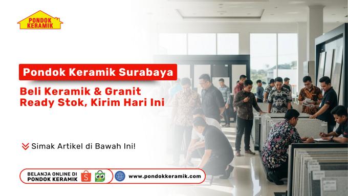 Pengunjung toko Pondok Keramik Surabaya sedang memilih keramik dan granit ready stok