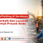 Layanan sewa scaffolding di Surabaya dengan harga terbaik dan layanan cepat dari Pondok Keramik untuk proyek konstruksi.