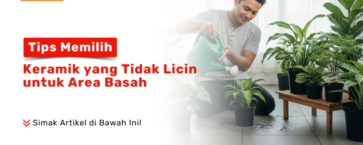 Tips Memilih Keramik yang Tidak Licin untuk Area Basah. Seorang pria menyiram tanaman di dalam ruangan dengan lantai keramik yang tidak licin.