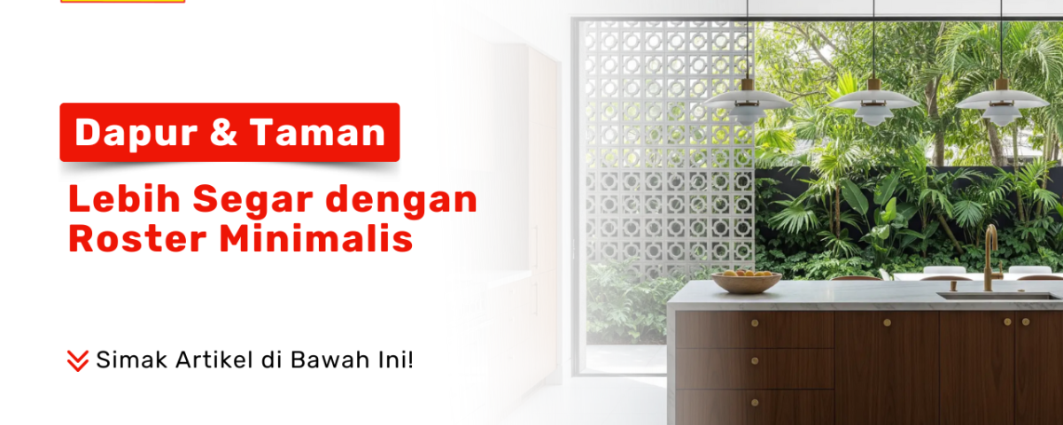Dapur dan Taman Lebih Segar dengan Roster Minimalis. Interior dapur dengan jendela yang terbuat dari roster minimalis, menghubungkan ruangan dengan taman yang hijau.