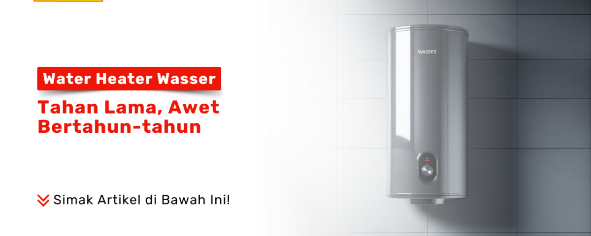 Water Heater Wasser tahan lama dan awet dari Pondok Keramik Surabaya