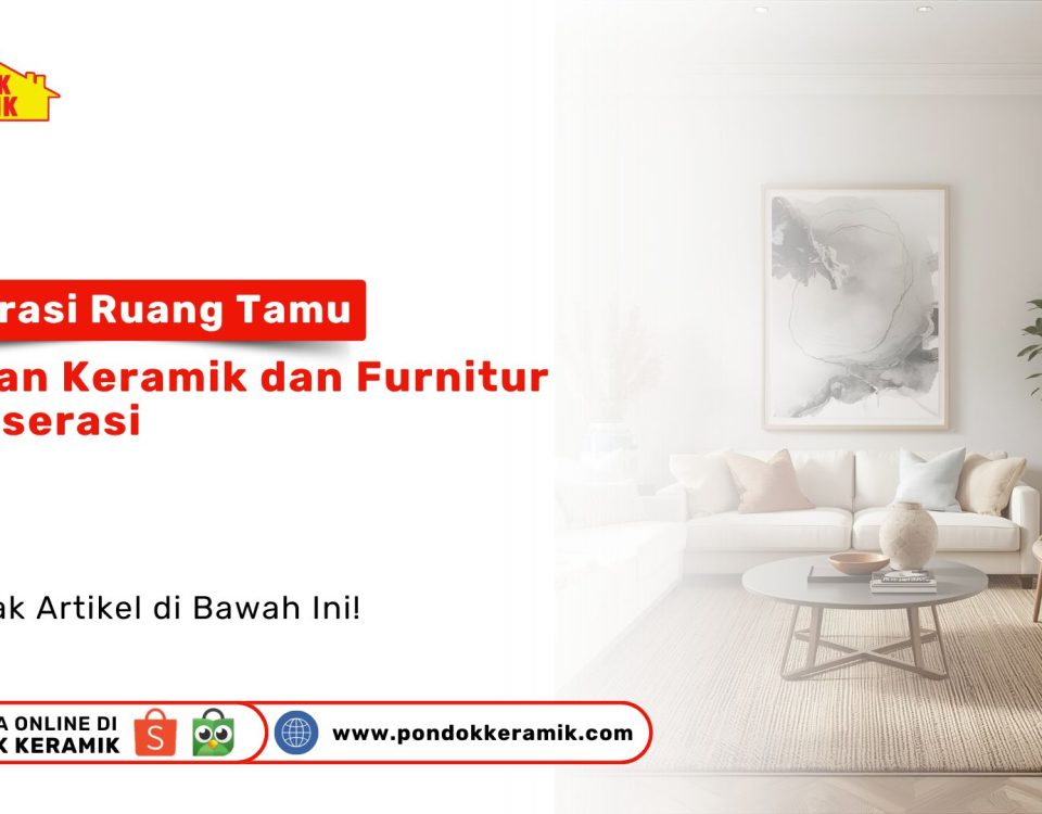 Paduan Keramik dan Furnitur Ruang Tamu Minimalis PONDOKKERAMIK.COM