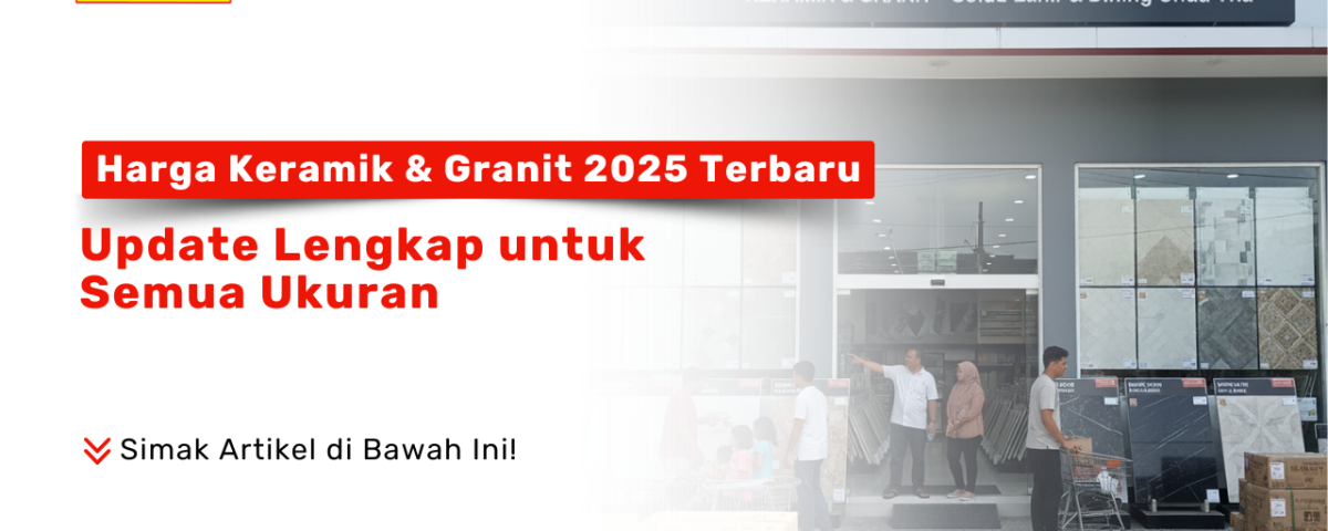 Harga keramik dan granit terbaru 2025 berbagai ukuran di Pondok Keramik Surabaya
