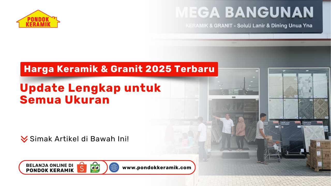 Harga keramik dan granit terbaru 2025 berbagai ukuran di Pondok Keramik Surabaya