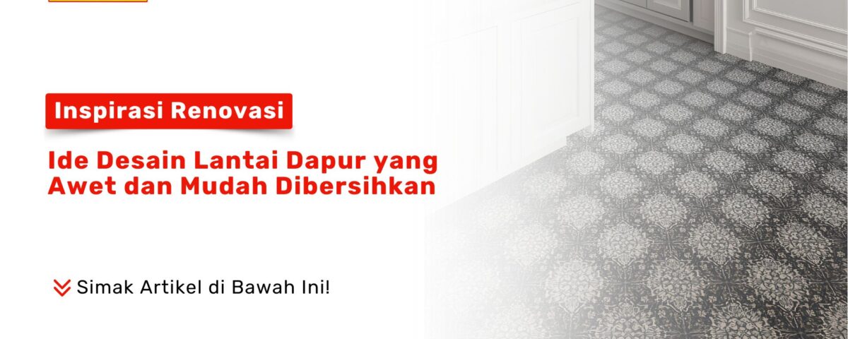 Ide Desain Lantai Dapur Awet Mudah Dibersihkan PONDOKKERAMIK.COM