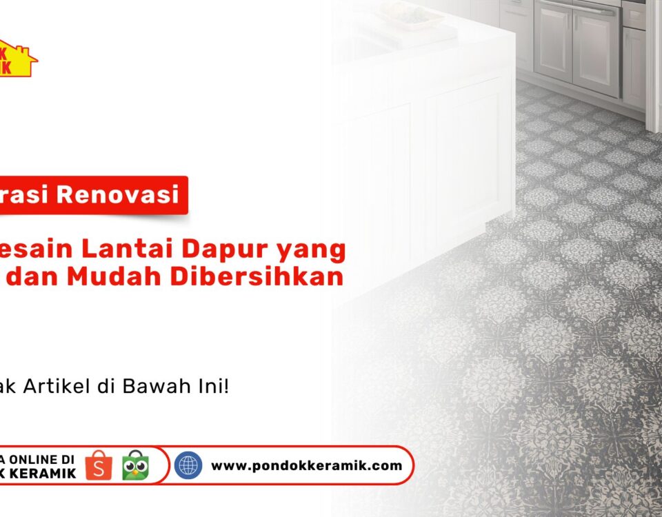 Ide Desain Lantai Dapur Awet Mudah Dibersihkan PONDOKKERAMIK.COM