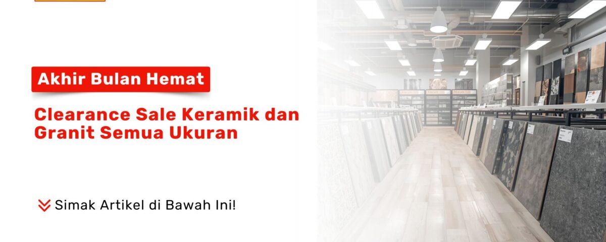 Clearance Sale Keramik Granit Semua Ukuran PONDOKKERAMIK.COM