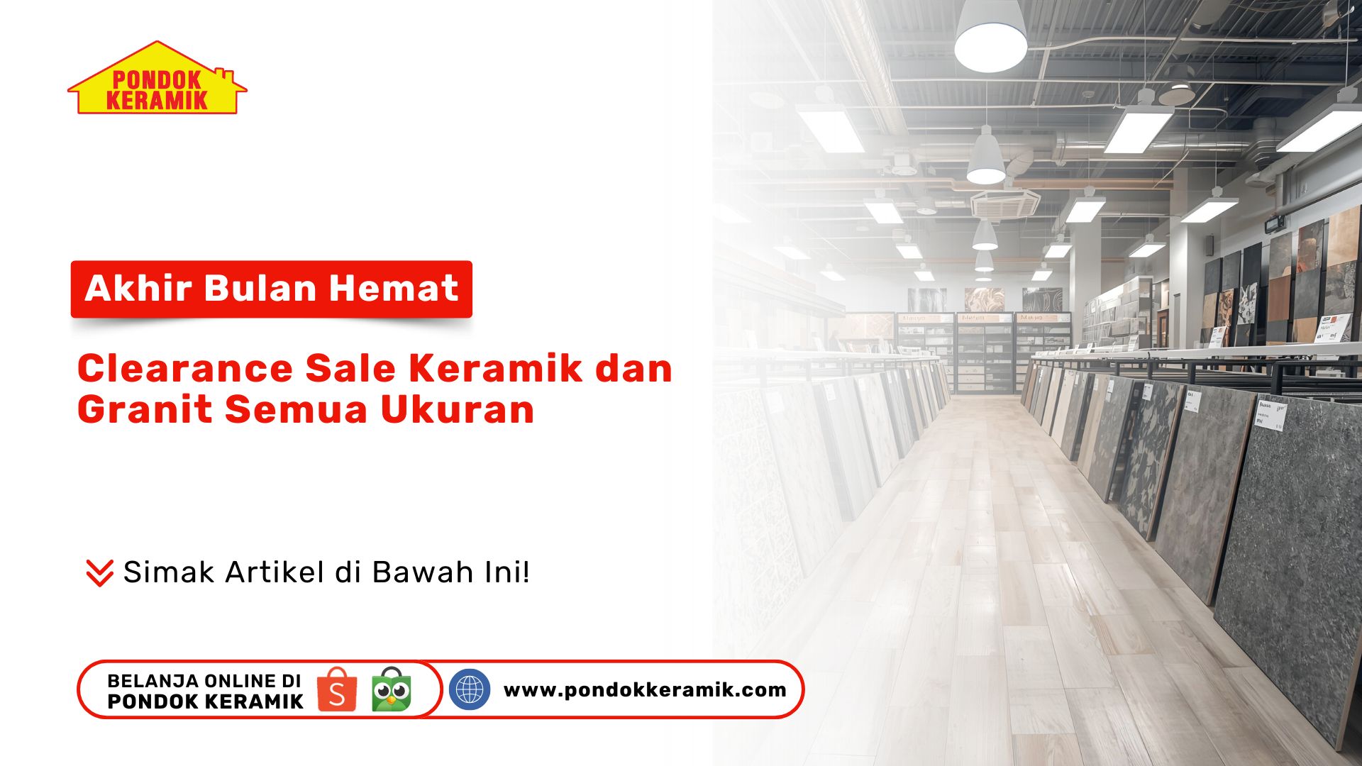 Clearance Sale Keramik Granit Semua Ukuran PONDOKKERAMIK.COM