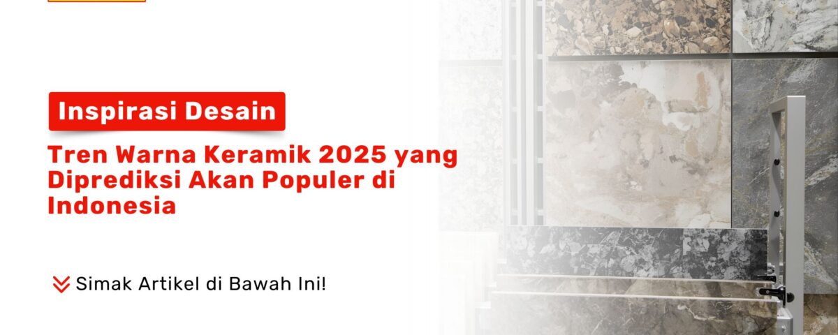Tren Warna Keramik 2025 Populer Indonesia PONDOKKERAMIK.COM