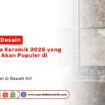 Tren Warna Keramik 2025 Populer Indonesia PONDOKKERAMIK.COM