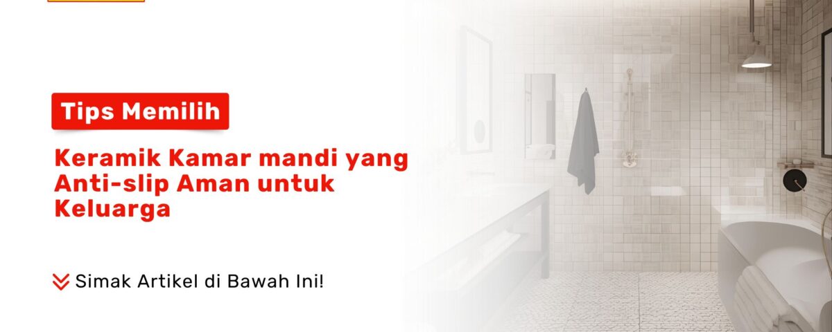 Keramik Kamar Mandi Anti Slip Aman Keluarga PONDOKKERAMIK.COM