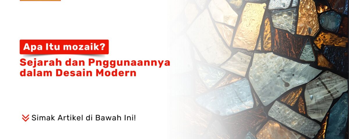 Apa Itu Mozaik Sejarah Desain Modern PONDOKKERAMIK.COM