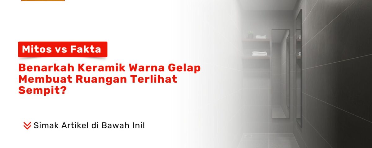 Keramik Warna Gelap Ruangan Sempit Mitos vs Fakta PONDOKKERAMIK.COM