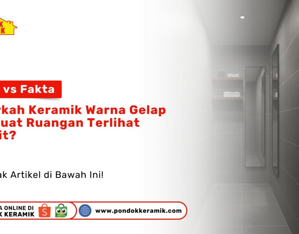 Keramik Warna Gelap Ruangan Sempit Mitos vs Fakta PONDOKKERAMIK.COM