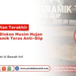 Diskon Musim Hujan Keramik Teras Anti-Slip PONDOKKERAMIK.COM Kesempatan Terakhir