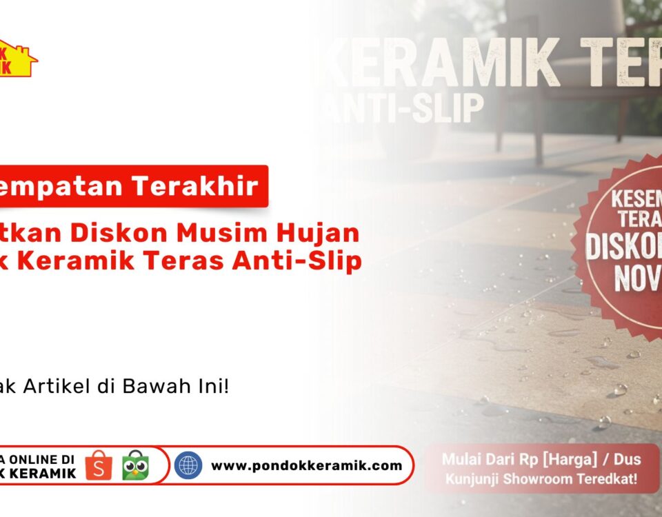 Diskon Musim Hujan Keramik Teras Anti-Slip PONDOKKERAMIK.COM Kesempatan Terakhir