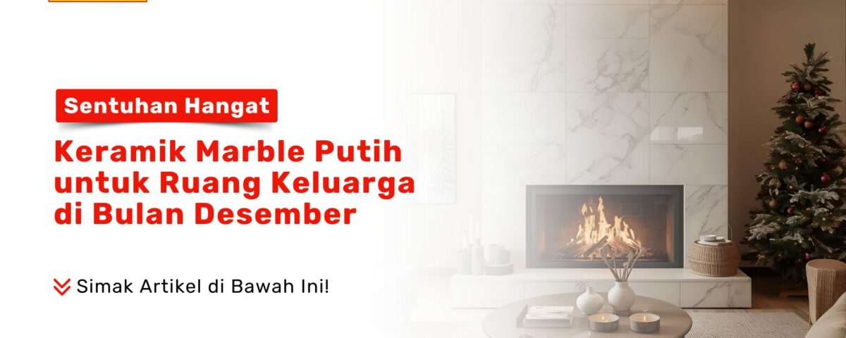 Sentuhan Hangat Keramik Marble Putih untuk Ruang Keluarga PONDOKKERAMIK.COM