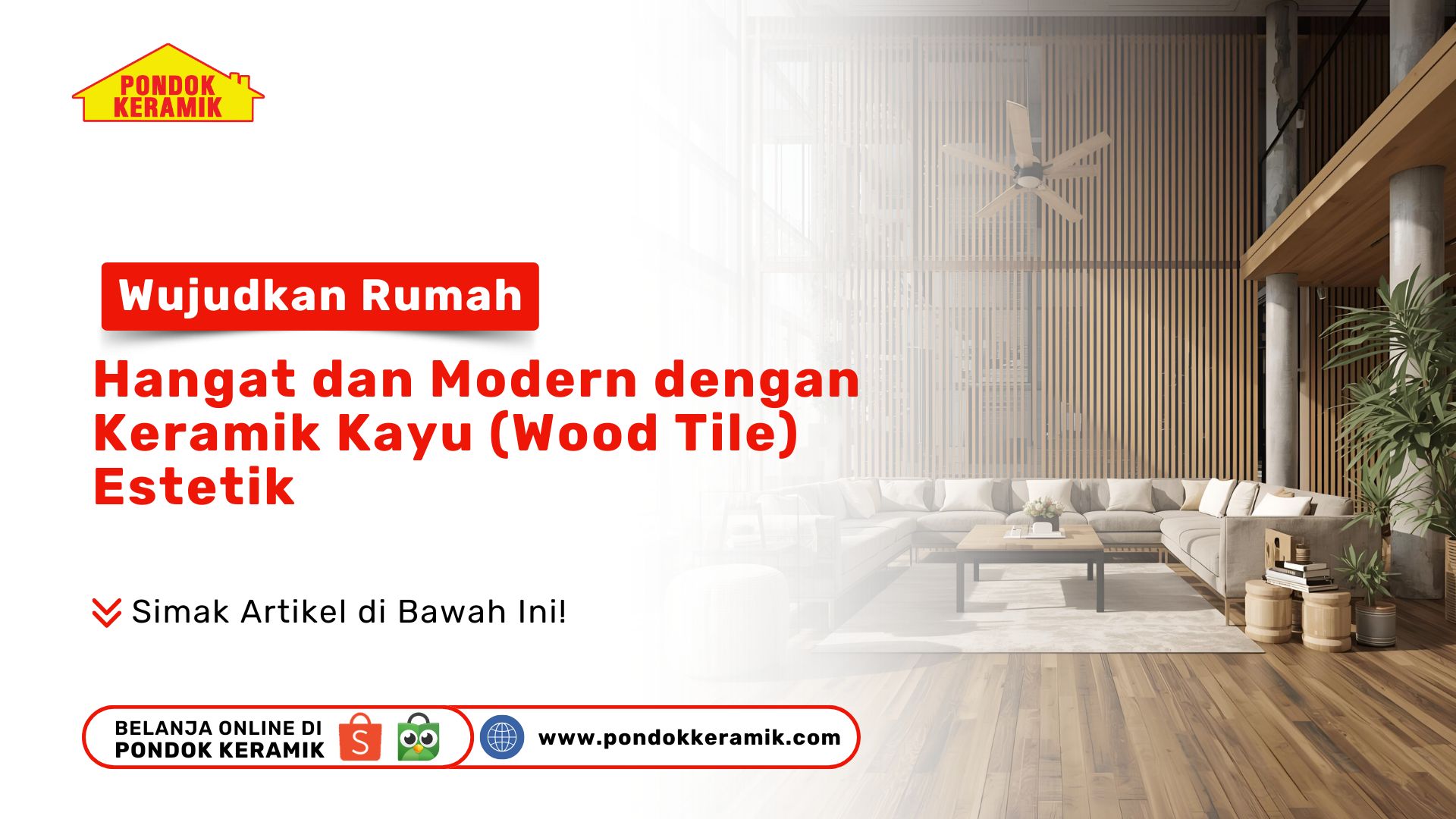 Wujudkan Rumah Hangat Modern dengan Keramik Kayu (Wood Tile) PONDOKKERAMIK
