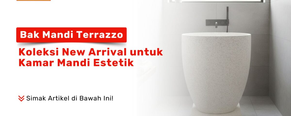 Bak Air Mandi Terrazzo Marmer PONDOK KERAMIK New Arrival