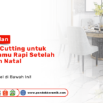 Pahami keunggulan keramik cutting untuk ruang tamu rapi setelah Natal. Dapatkan lantai presisi dan mewah hanya di PONDOKKERAMIK.COM sekarang!