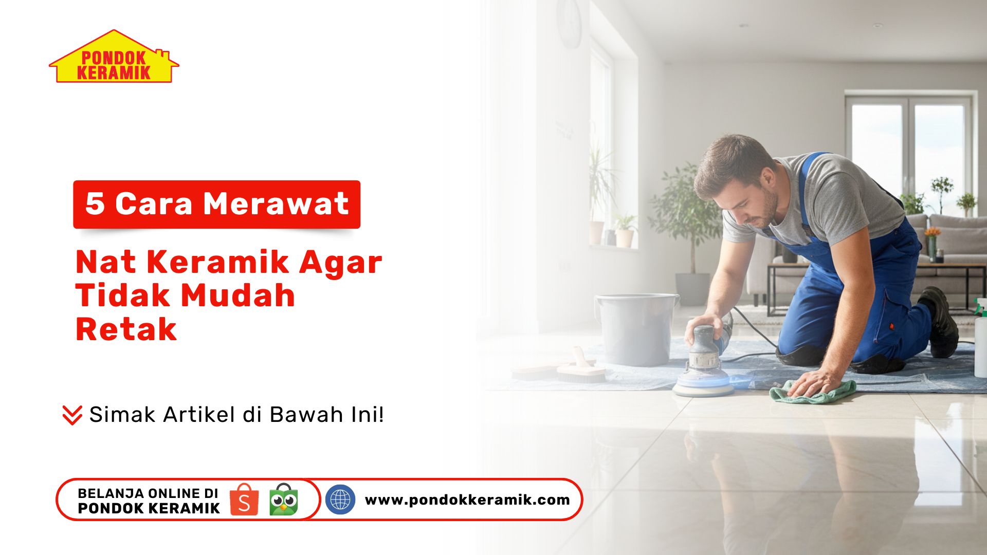 Ingin lantai awet? Simak 5 cara merawat nat keramik agar tidak mudah retak. Tips aktif menjaga keindahan lantai hanya di PONDOK KERAMIK!