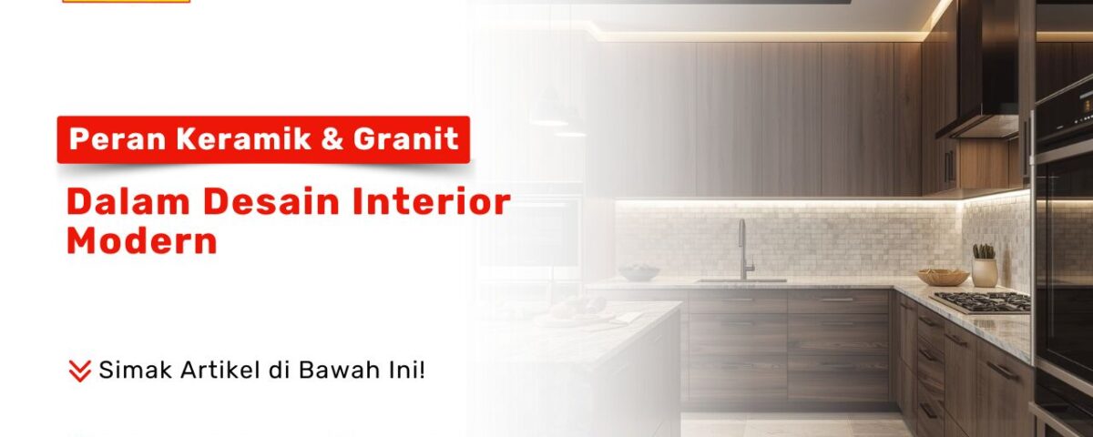 Peran Keramik & Granit Dalam Desain Interior Modern