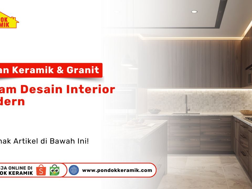 Peran Keramik & Granit Dalam Desain Interior Modern
