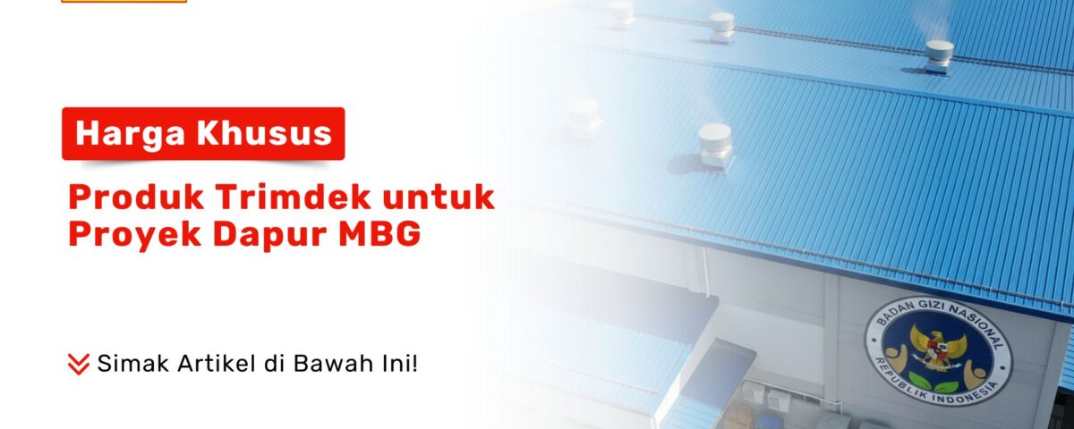 Harga Khusus Produk Trimdek untuk Proyek Dapur MBG