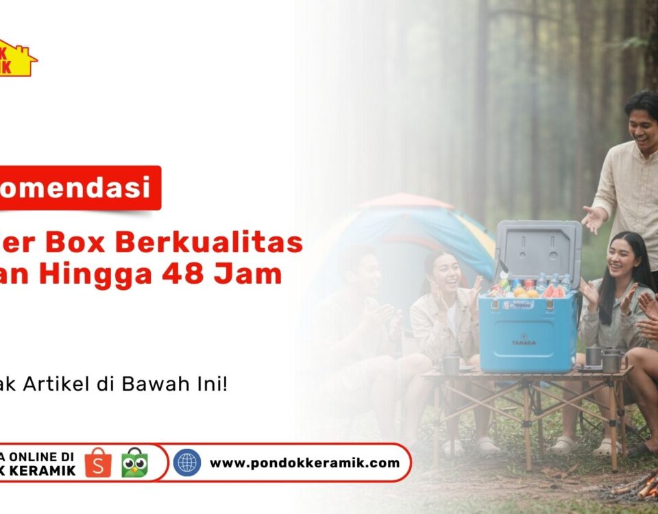 Cek rekomendasi cooler box berkualitas tahan hingga 48 jam. Jaga kesegaran makanan saat berkemah hanya dengan produk dari PONDOKKERAMIK.COM!
