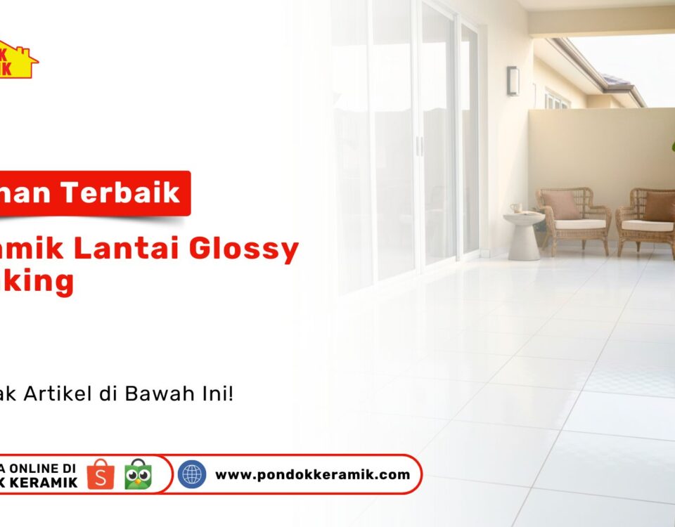 Cari pilihan terbaik keramik lantai glossy shinking? Temukan koleksi keramik mengkilap berkualitas hanya di PONDOKKERAMIK.COM. Mewah dan tahan lama!