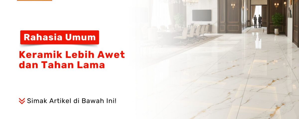 Temukan rahasia umum keramik lebih awet dan tahan lama untuk hunian Anda. Simak tips perawatan dan pemilihan ubin terbaik hanya di PONDOK KERAMIK!