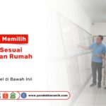 Panduan Memilih Keramik Sesuai Kebutuhan Rumah