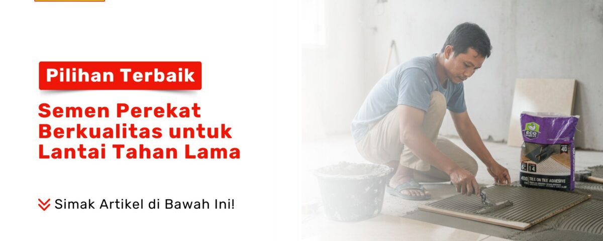 Ingin ubin awet? Temukan pilihan terbaik semen perekat berkualitas untuk lantai tahan lama. Cegah keramik lepas dengan solusi dari PONDOK KERAMIK sekarang!