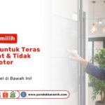 Ingin teras tetap bersih? Pelajari cara memilih keramik untuk teras yang kuat & tidak mudah kotor. Dapatkan tips ubin outdoor terbaik hanya di PONDOK KERAMIK!