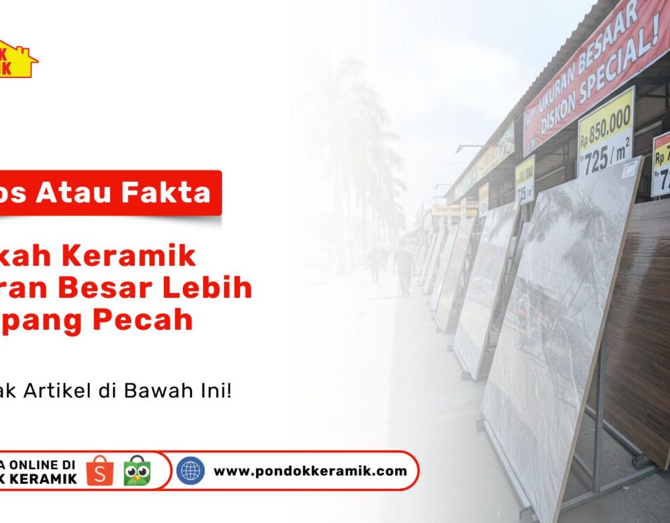 Deretan keramik ukuran besar dengan diskon harga yang dipajang di depan toko sebagai visual mitos atau fakta: apakah keramik ukuran besar lebih gampang pecah