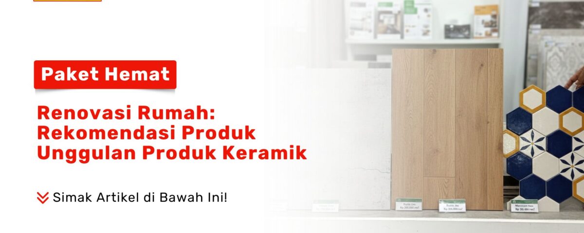 Display berbagai pilihan keramik motif kayu dan heksagonal sebagai visual Renovasi Rumah: Rekomendasi Produk Unggulan Produk Keramik