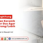 Mau renovasi rumah? Simak cara menghitung kebutuhan keramik lantai per dus agar tidak kurang/lebih. Tips hemat dan akurat hanya di PONDOK KERAMIK!