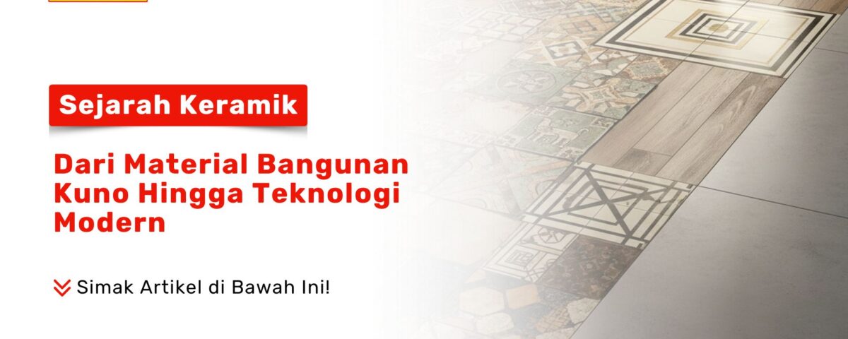 Penasaran asal usul ubin rumah Anda? Simak sejarah keramik: dari material bangunan kuno hingga teknologi modern. Cek koleksi lengkap di PONDOK KERAMIK!