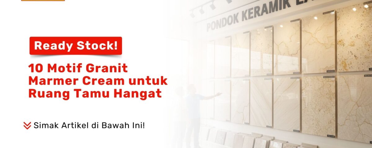 Deretan display granit motif marmer krem yang tersusun rapi di toko sebagai visual 10 motif granit marmer cream untuk ruang tamu hangat