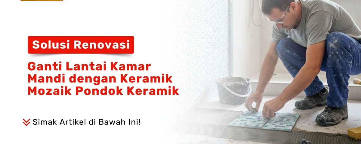 Lantai kamar mandi licin? Temukan Solusi Renovasi: Ganti Lantai Kamar Mandi dengan Keramik Mozaik Pondok Keramik agar lebih aman dan cantik. Cek di sini!